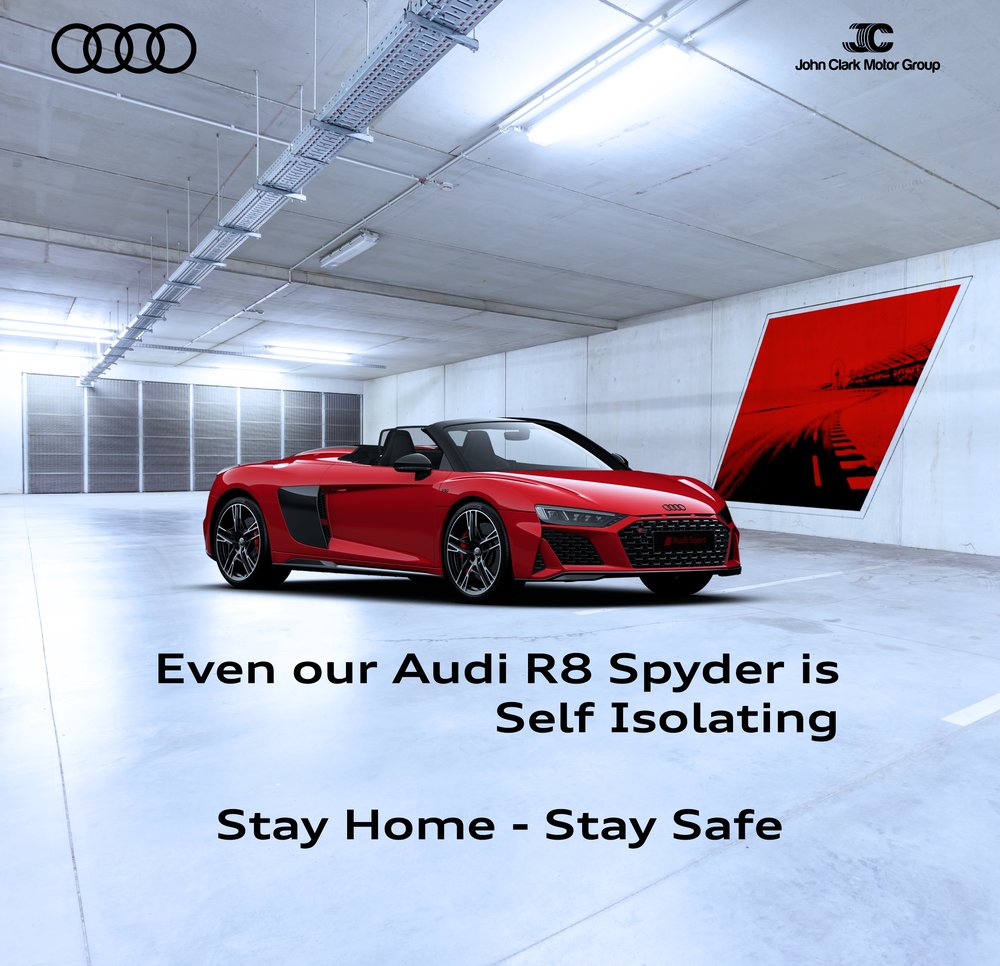John Clark Motor Group Audi R8 Spyder self-isolating social ad designed by BCreativ