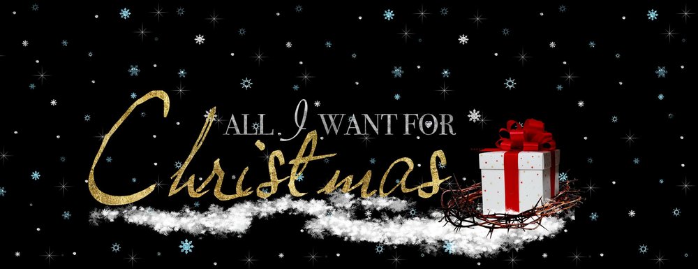 All I Want for Christmas sermon series graphic designed by BCreativ